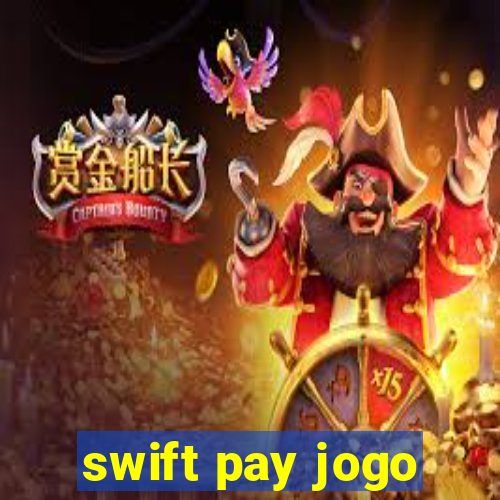 swift pay jogo